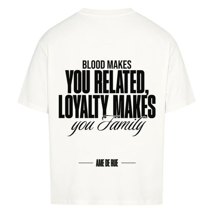 BLOOD CONNECTS, LOYALTY MAKES FAMILY - Oversized Shirt - Âme de Rue
