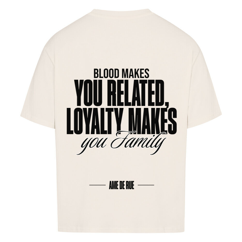 BLOOD CONNECTS, LOYALTY MAKES FAMILY - Oversized Shirt - Âme de Rue