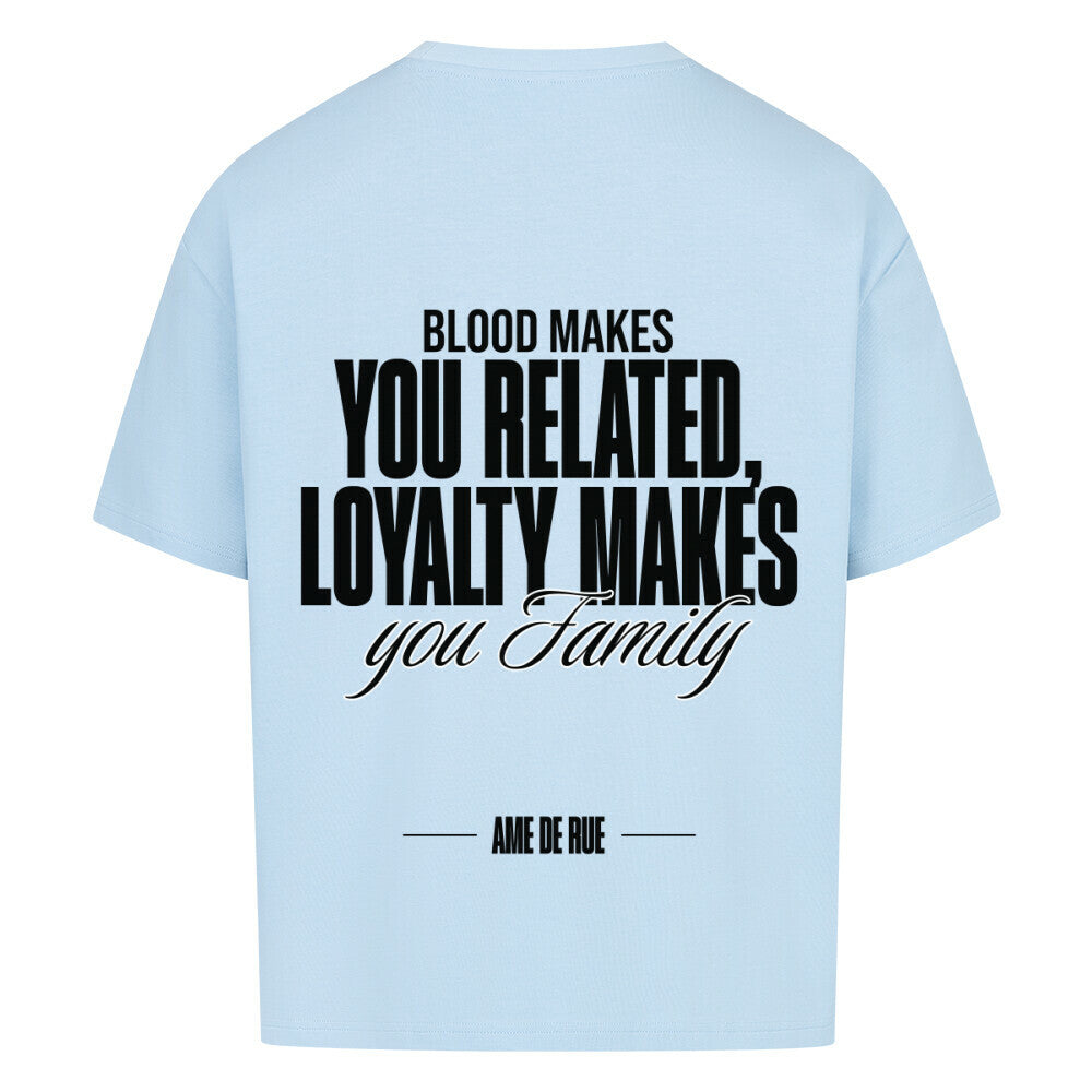 BLOOD CONNECTS, LOYALTY MAKES FAMILY - Oversized Shirt - Âme de Rue