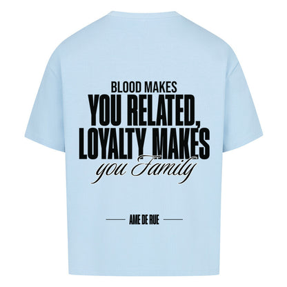 BLOOD CONNECTS, LOYALTY MAKES FAMILY - Oversized Shirt - Âme de Rue