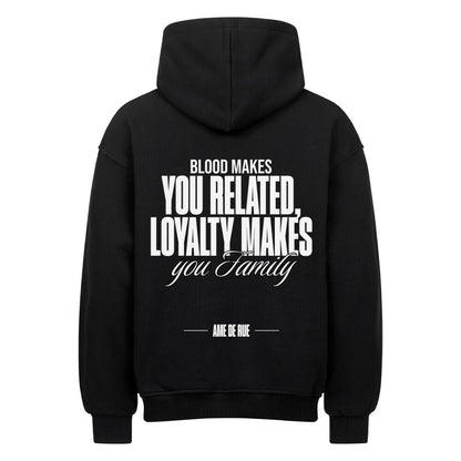 BLOOD CONNECTS, LOYALTY MAKES FAMILY - Oversized Hoodie - Âme de Rue