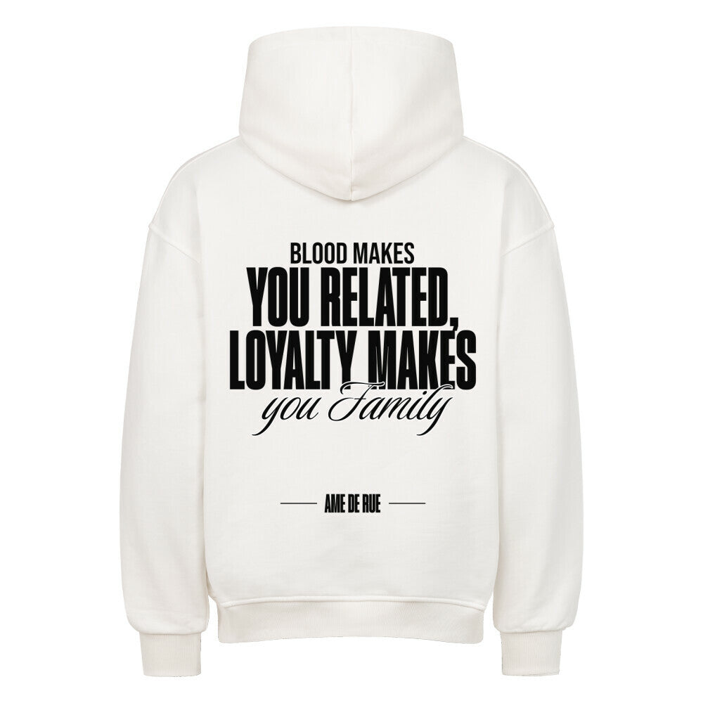 BLOOD CONNECTS, LOYALTY MAKES FAMILY - Oversized Hoodie - Âme de Rue