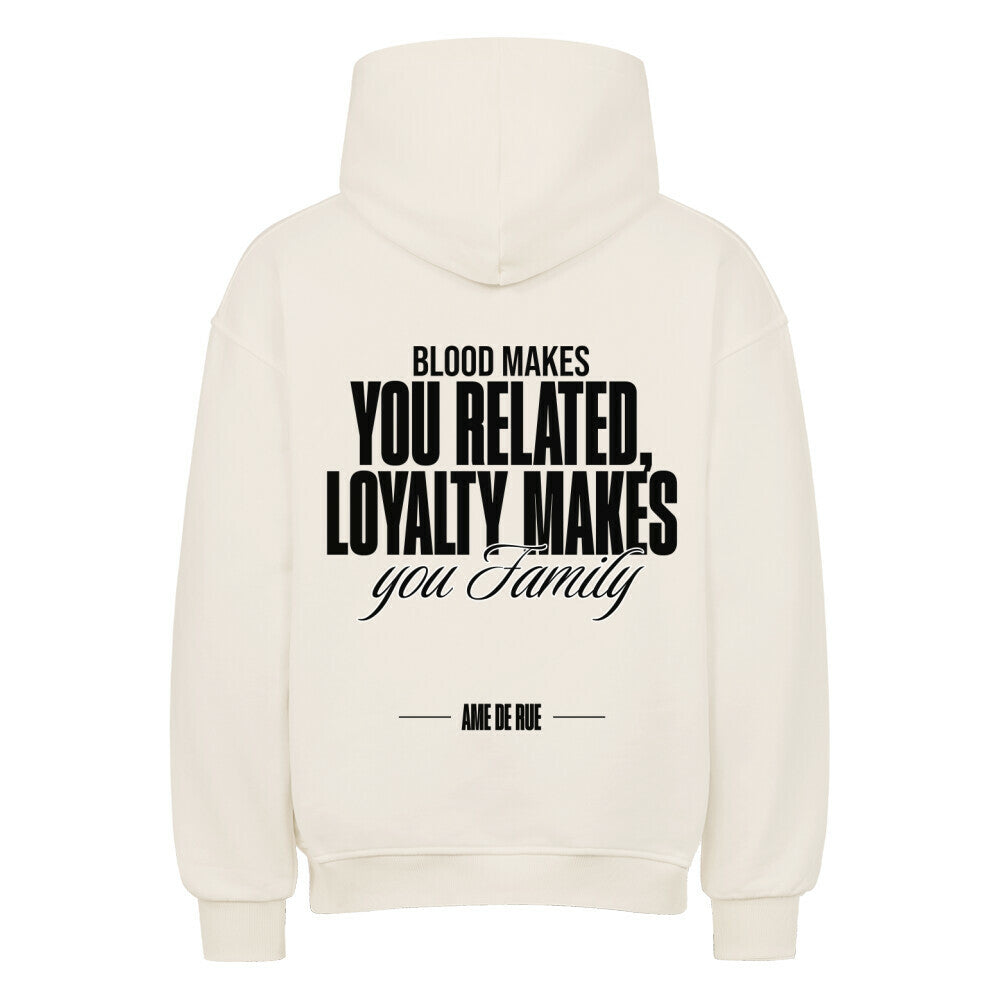 BLOOD CONNECTS, LOYALTY MAKES FAMILY - Oversized Hoodie - Âme de Rue