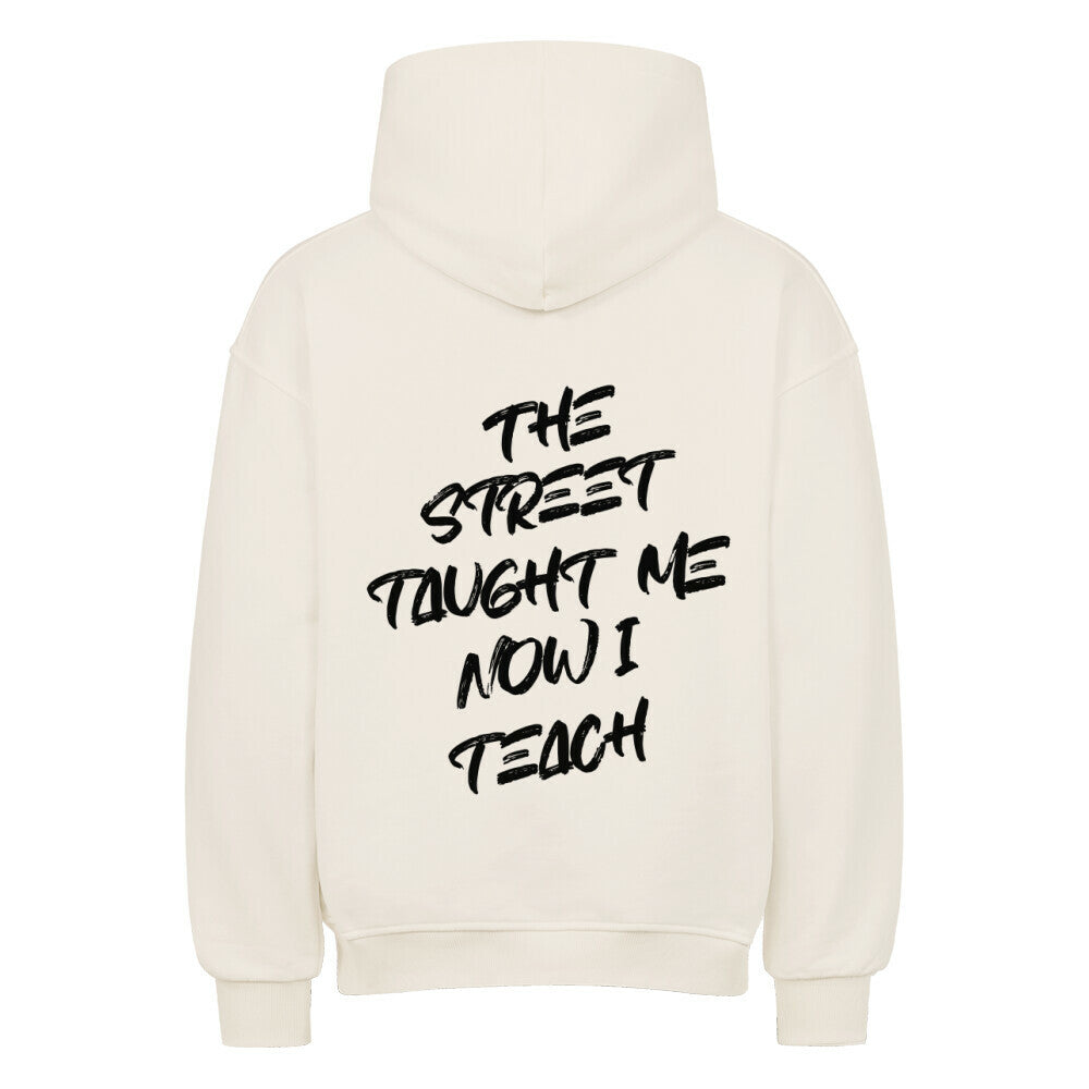 TAUGHT BY THE STREET, NOW I TEACH - Oversized Hoodie - Âme de Rue