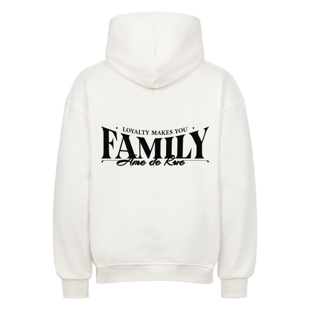 LOYALTY MAKES YOU FAMILY - Oversized Hoodie - Âme de Rue