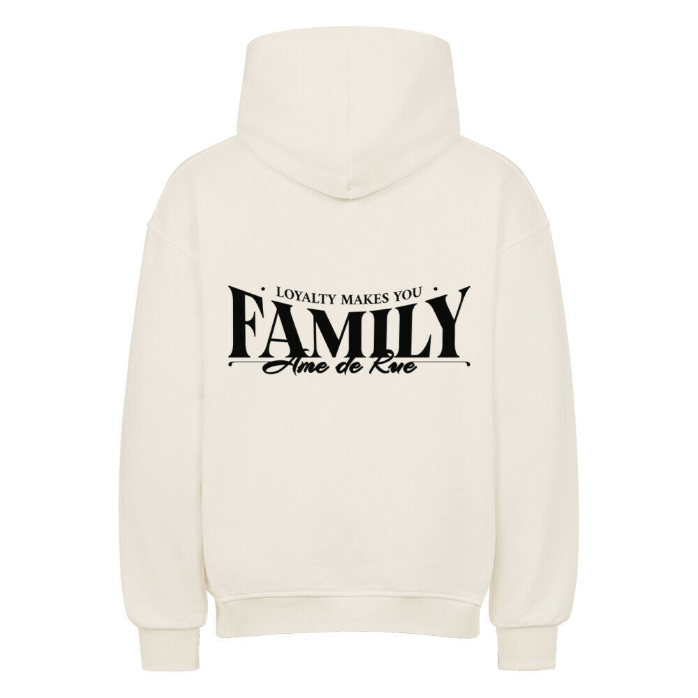 LOYALTY MAKES YOU FAMILY - Oversized Hoodie - Âme de Rue