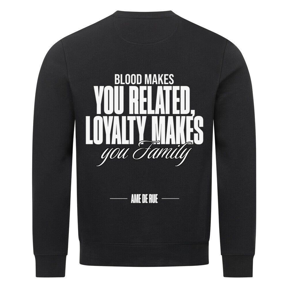 BLOOD CONNECTs, LOYALTY MAKES FAMILY - Sweatshirt - Âme de Rue