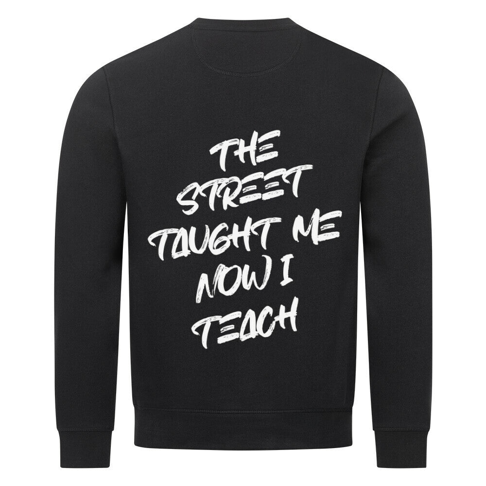 TAUGHT BY THE STREET, NOW I TEACH - Sweatshirt - Âme de Rue